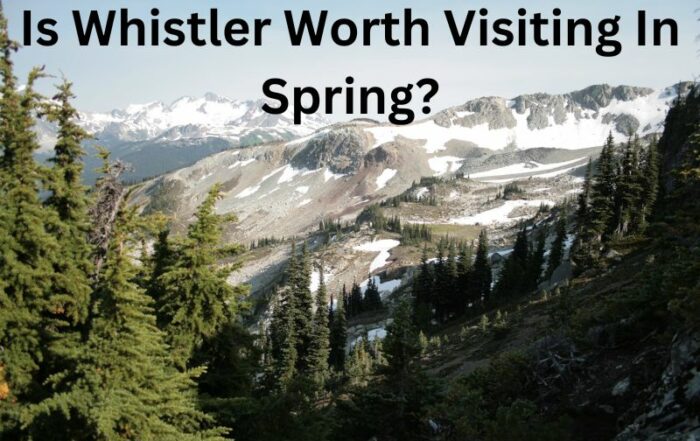 Visiting Whistler In Spring